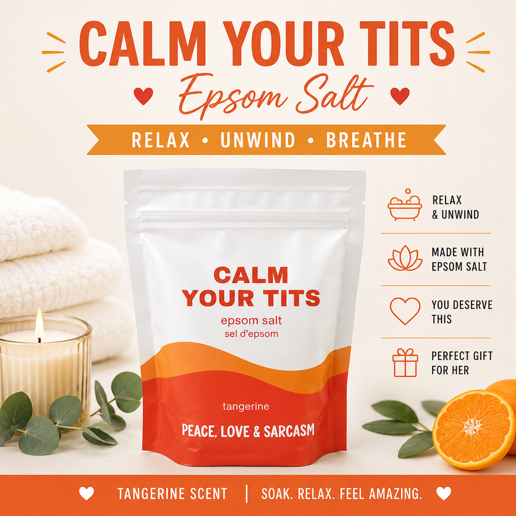 Calm Your Tits Epsom Salt – Tangerine Scented - Stress Relief Bath Soak