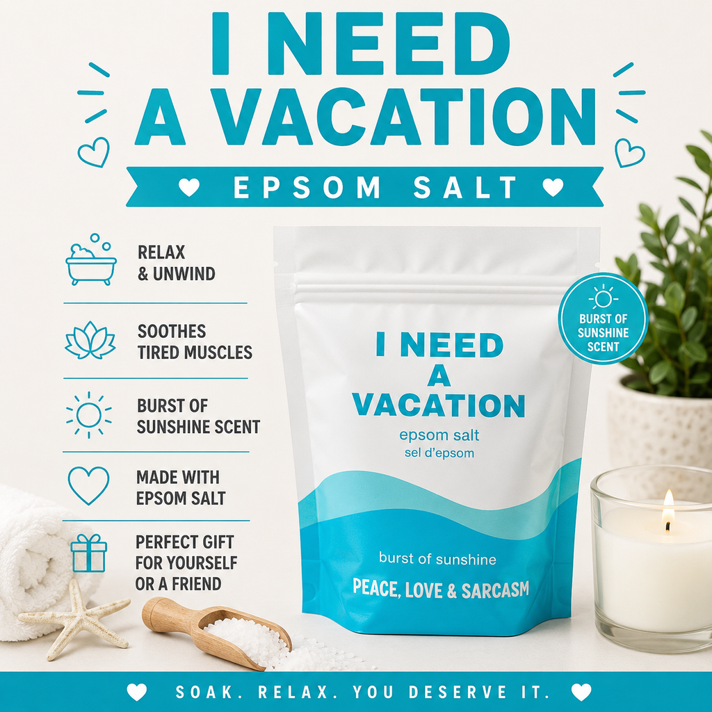 I Need A Vacation Epsom Salt Bath Soak – Funny Self-Care Gift