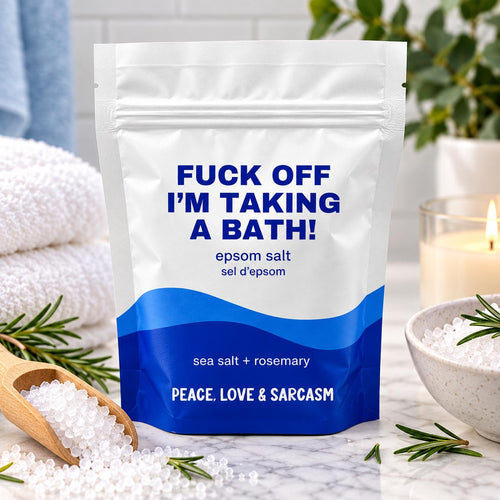 F Off I'm Taking a Bath Epsom Salt Bath Soak – Sea Salt & Rosemary